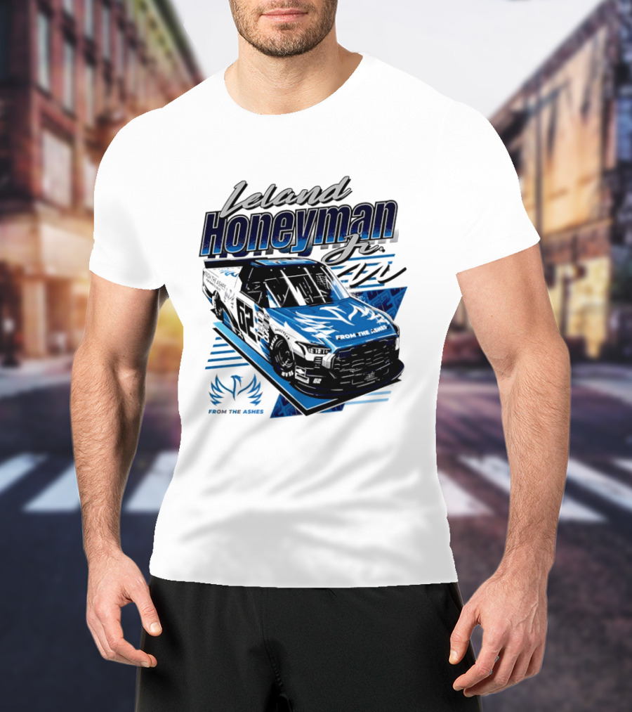 Leland Honeyman Jr NASCAR Craftsman Truck Series From The Ashes Racing Truck T-Shirt