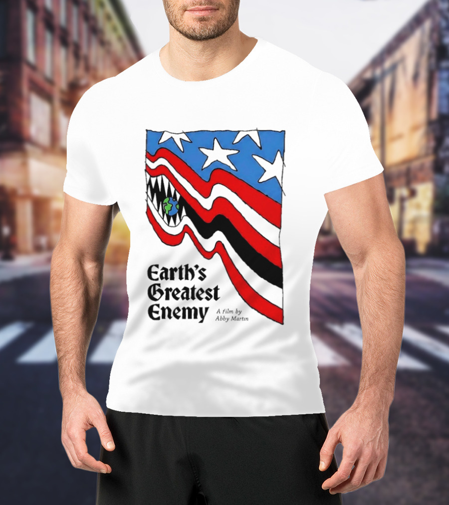 Earth's Greatest Enemy A Film By Abby Martin American Flag With Earth And Fangs T-Shirt