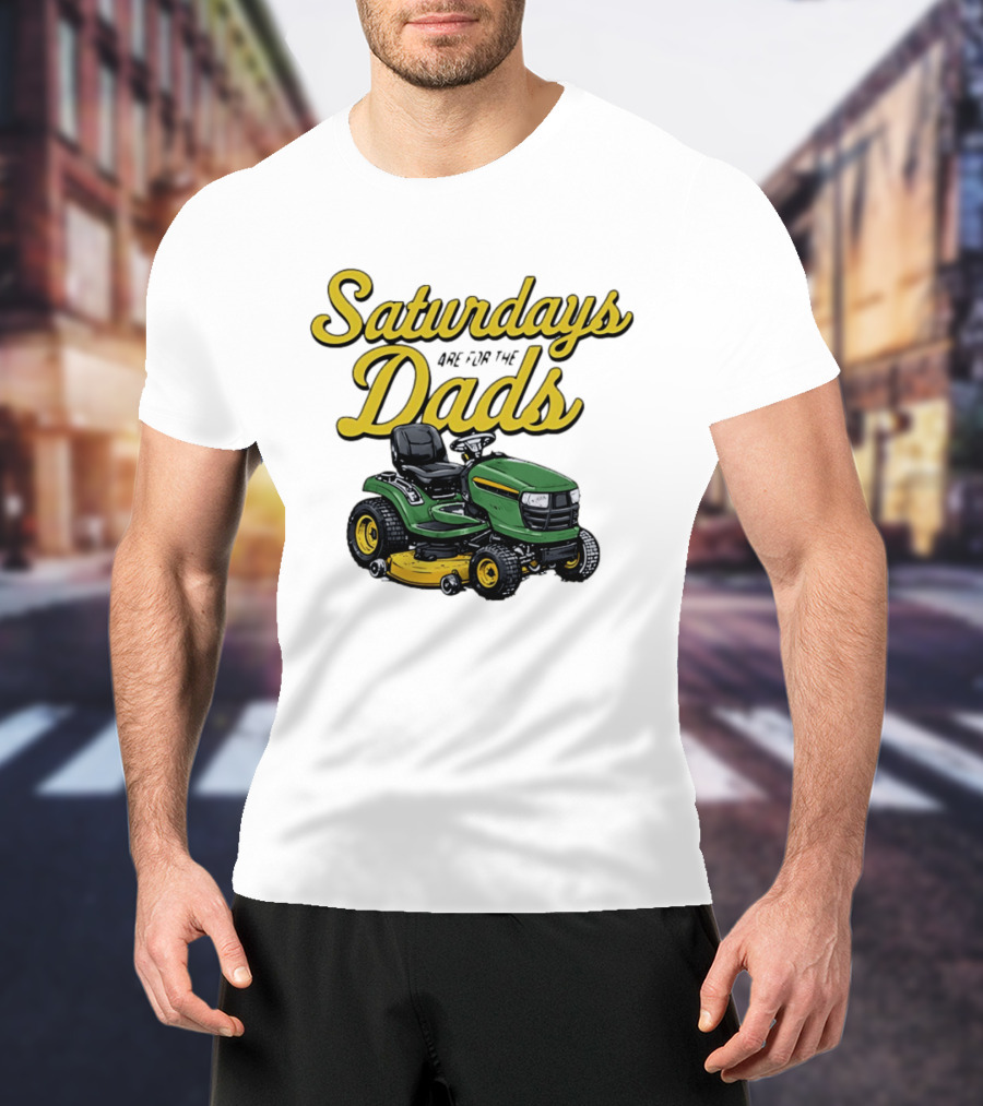 Saturdays Are For The Dads Riding Lawn Mower Fun T-Shirt