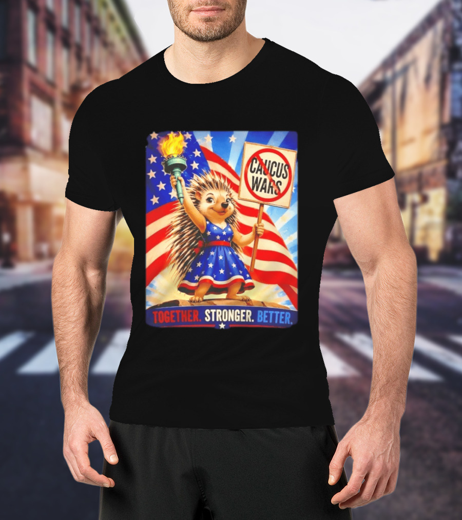 Hedgehog Liberty No Caucus Wars Together Stronger Better T-Shirt