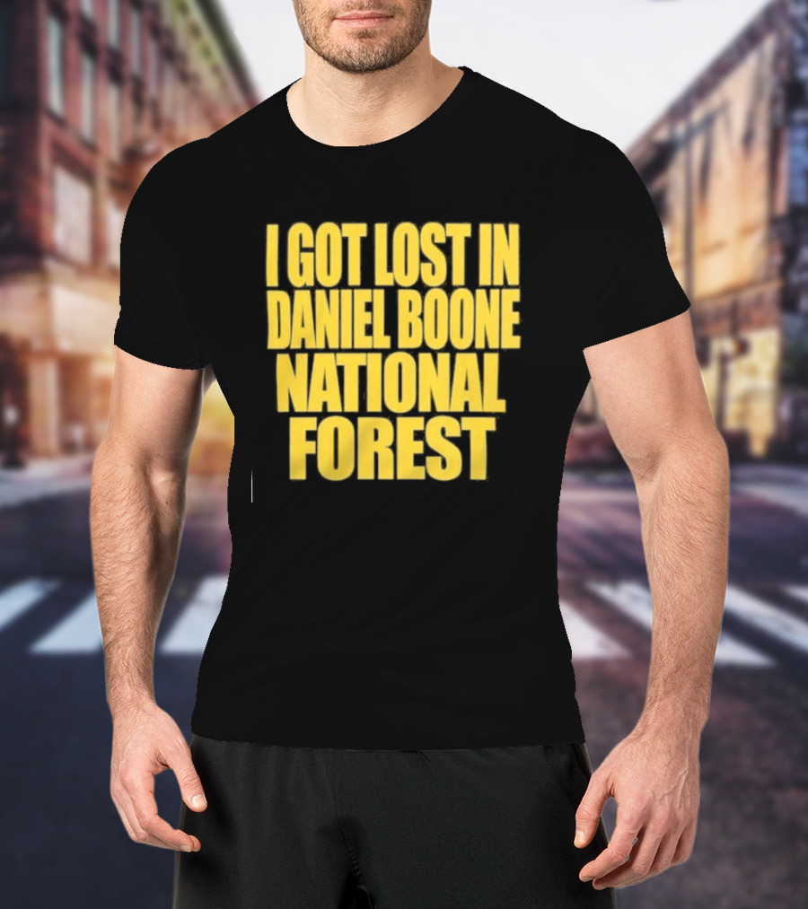 I Got Lost In Daniel Boone National Forest Kentucky Souvenir T-Shirt