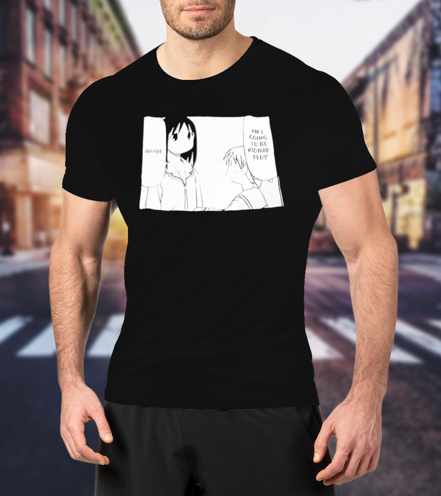 Maybe Am I Going To Be Kidnapped Anime Girl T-Shirt