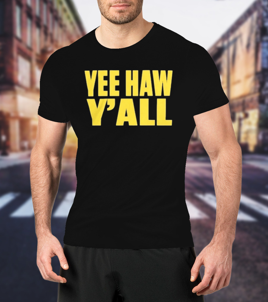 Yee Haw Y'all Ky For Ky Store T-Shirt