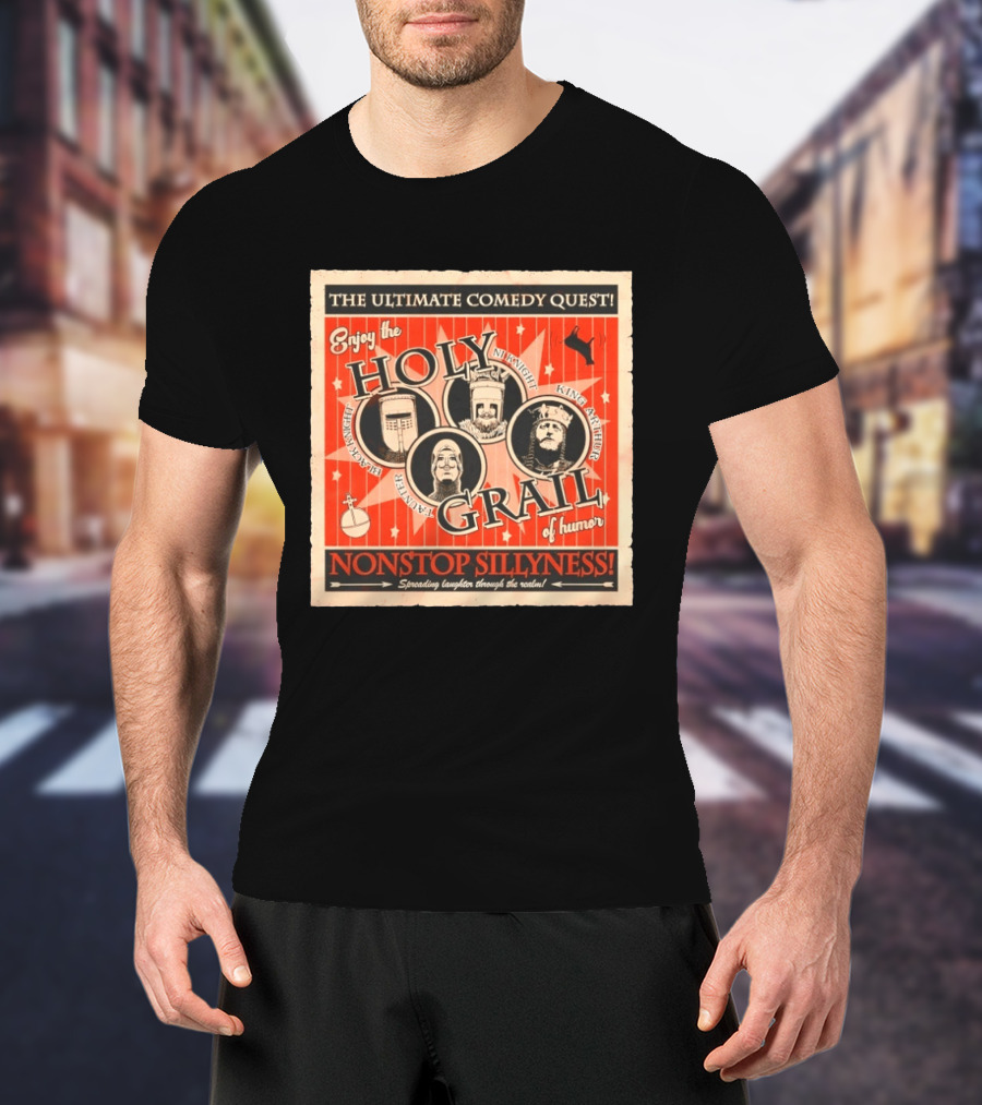 The Ultimate Comedy Quest Enjoy The Holy Grail Of Humor Nonstop Silliness Monty Python Knights Arthur Black Knight T-Shirt