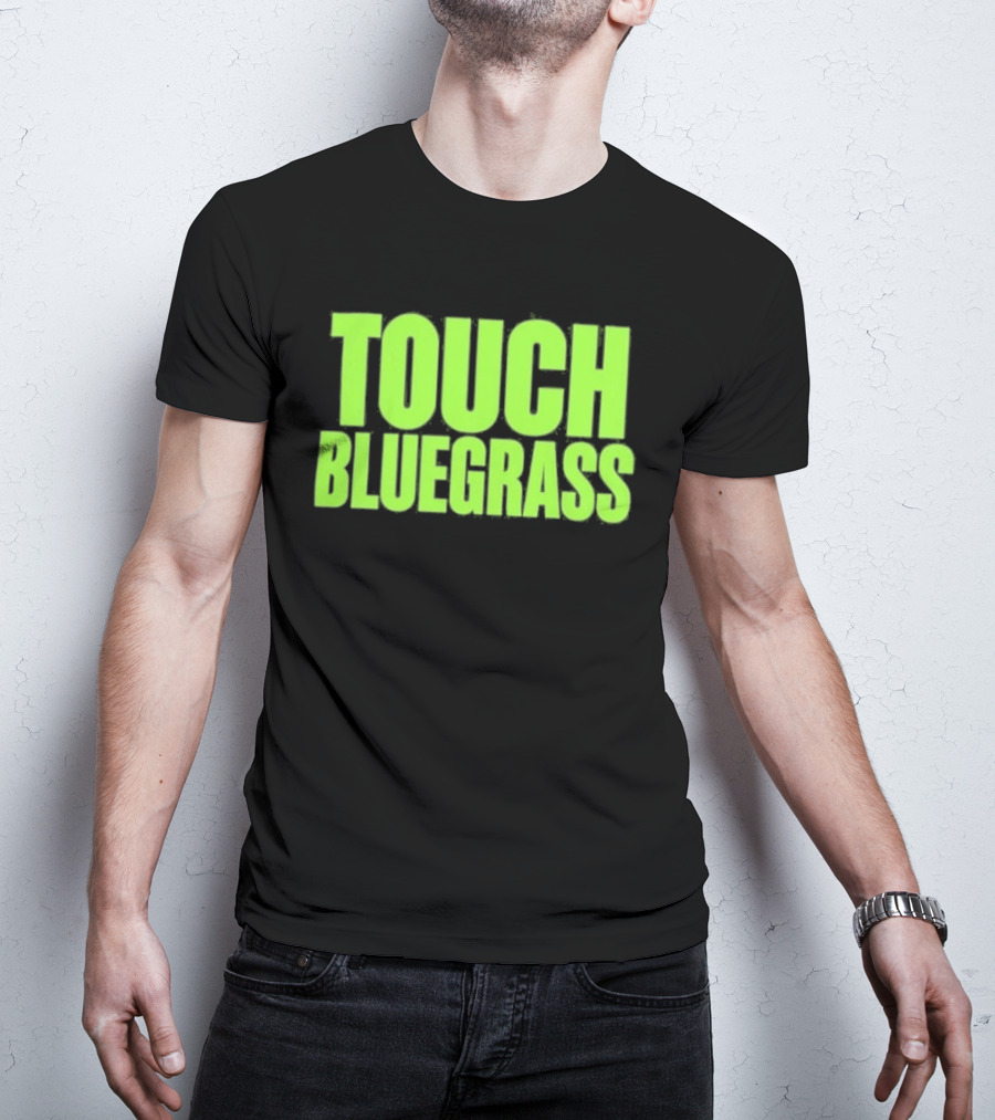 Touch Bluegrass Kentucky Humor T-Shirt