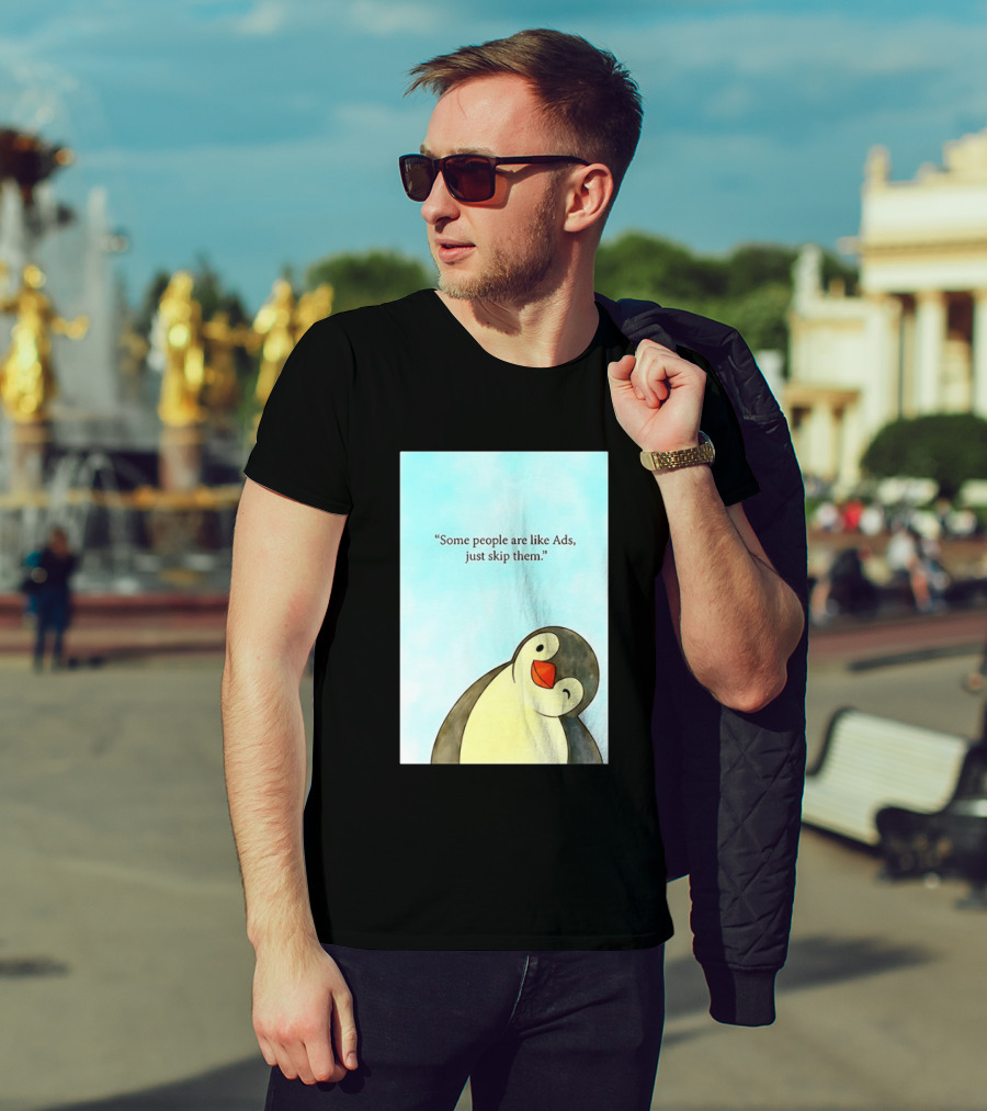 Penguin Some People Are Like Ads Just Skip Them T-Shirt