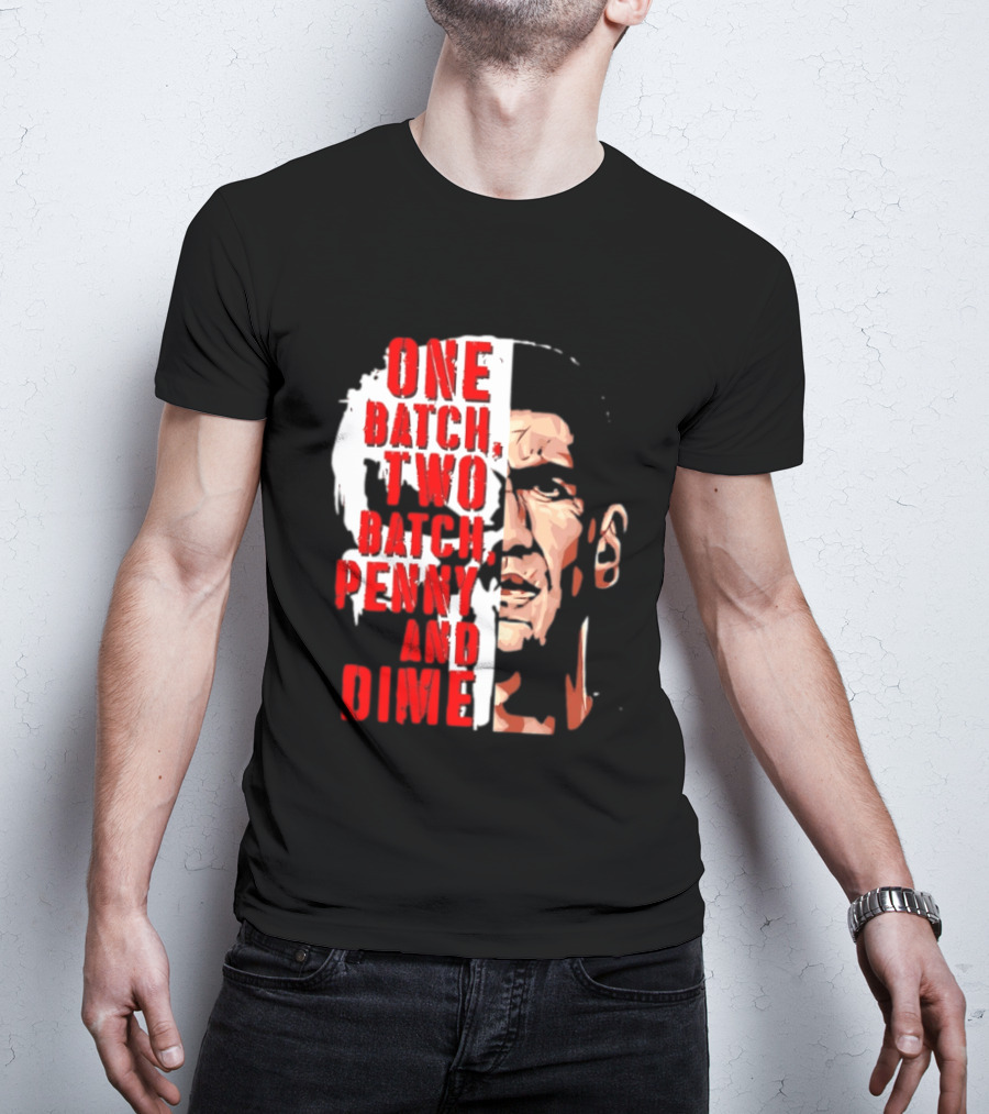 Punisher One Batch Two Batch Penny And Dime Iconic Motivational Phrase T-Shirt