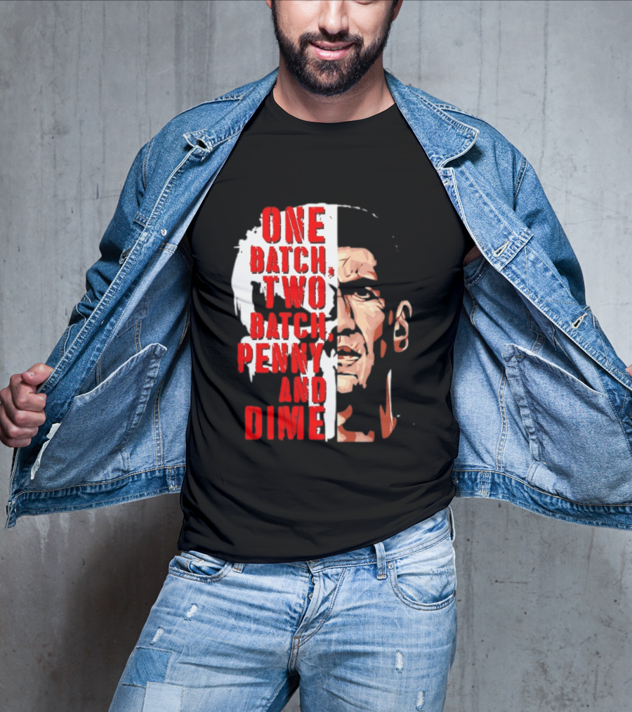 Punisher One Batch Two Batch Penny And Dime Iconic Motivational Phrase T-Shirt