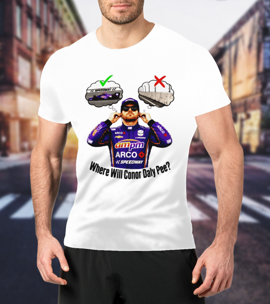 IndyCar 2026 Conor Daly AMPM Arco Speedway Where Will Conor Daly Pee T-Shirt