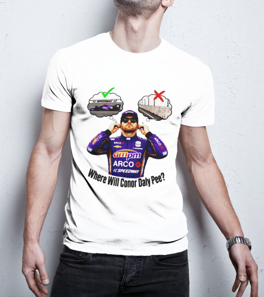 IndyCar 2026 Conor Daly AMPM Arco Speedway Where Will Conor Daly Pee T-Shirt