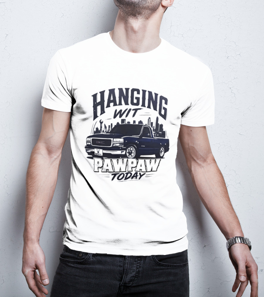 Hanging Wit Pawpaw Today Classic Pickup Truck City Skyline Scene T-Shirt