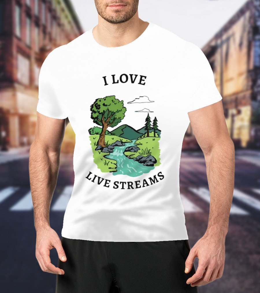I Love Live Streams Nature Landscape With Trees And River T-Shirt