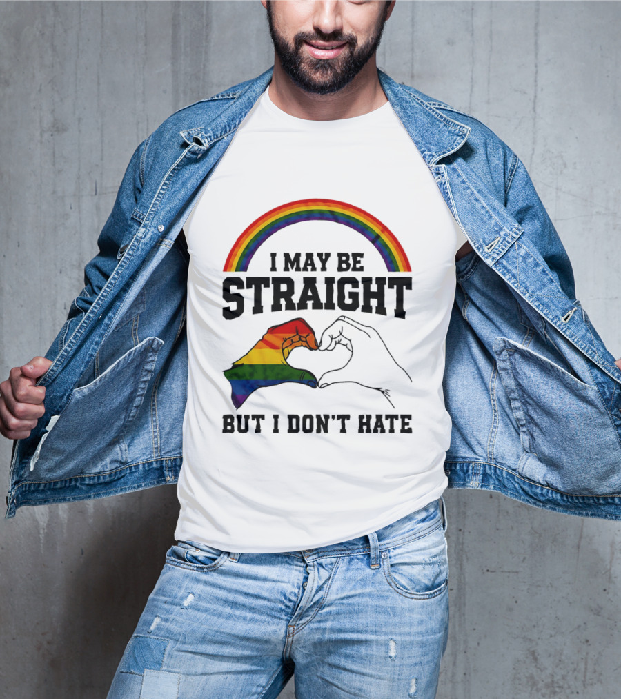 I May Be Straight But I Don't Hate Rainbow Heart Hands Pride T-Shirt