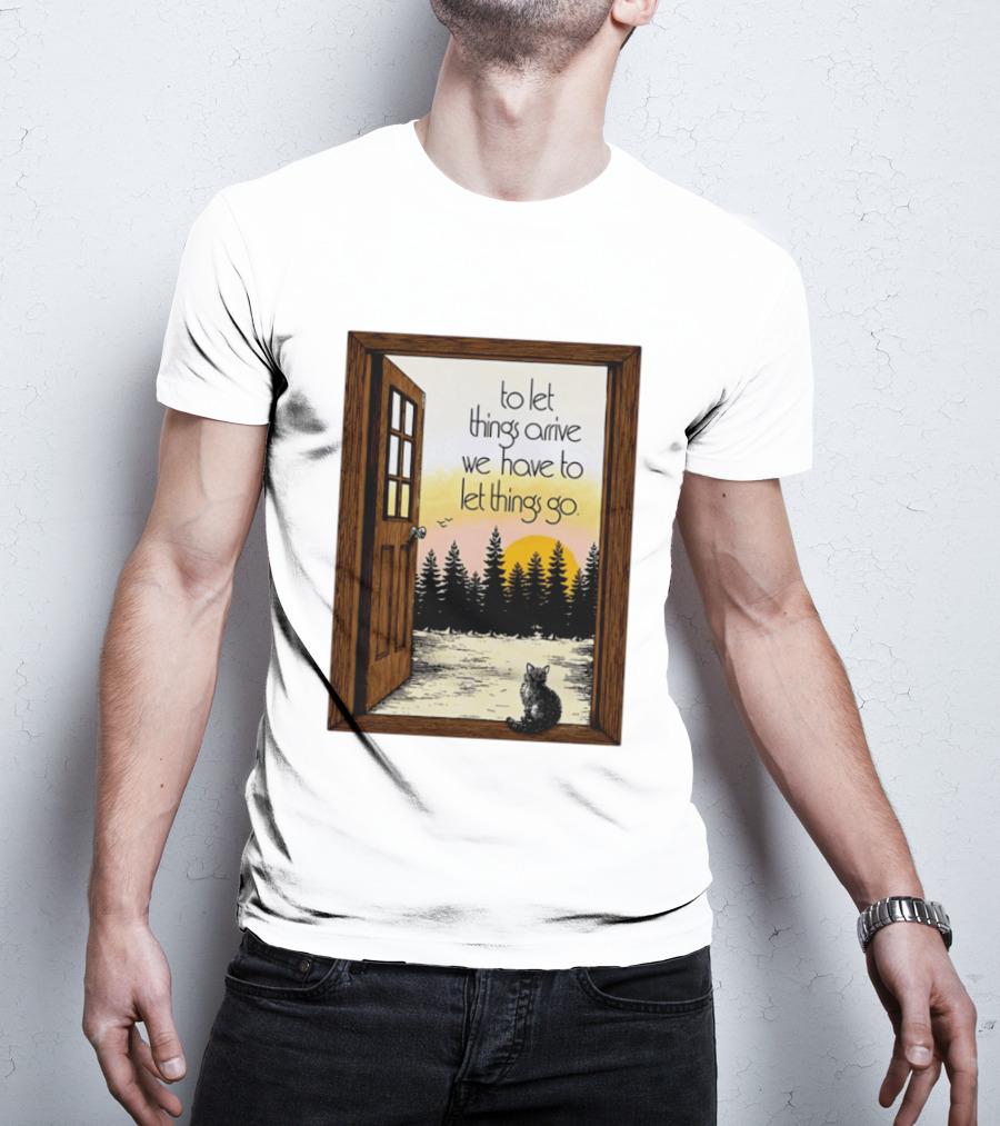 Sunset Landscape Cat Open Door Forest To Let Things Arrive We Have To Let Things Go T-Shirt