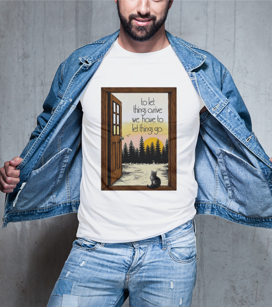 Sunset Landscape Cat Open Door Forest To Let Things Arrive We Have To Let Things Go T-Shirt