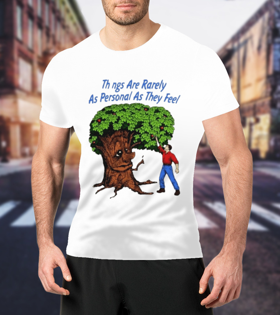 Things Are Rarely As Personal As They Feel Talking Tree And Person Reaching Apples T-Shirt