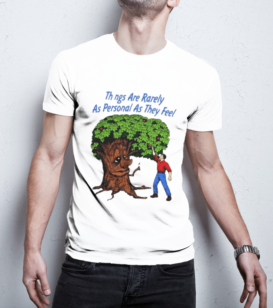 Things Are Rarely As Personal As They Feel Talking Tree And Person Reaching Apples T-Shirt