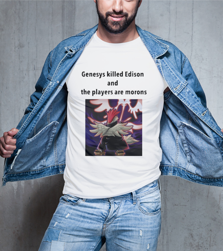 Genesys Killed Edison And The Players Are Morons Yu Gi Oh Image T-Shirt