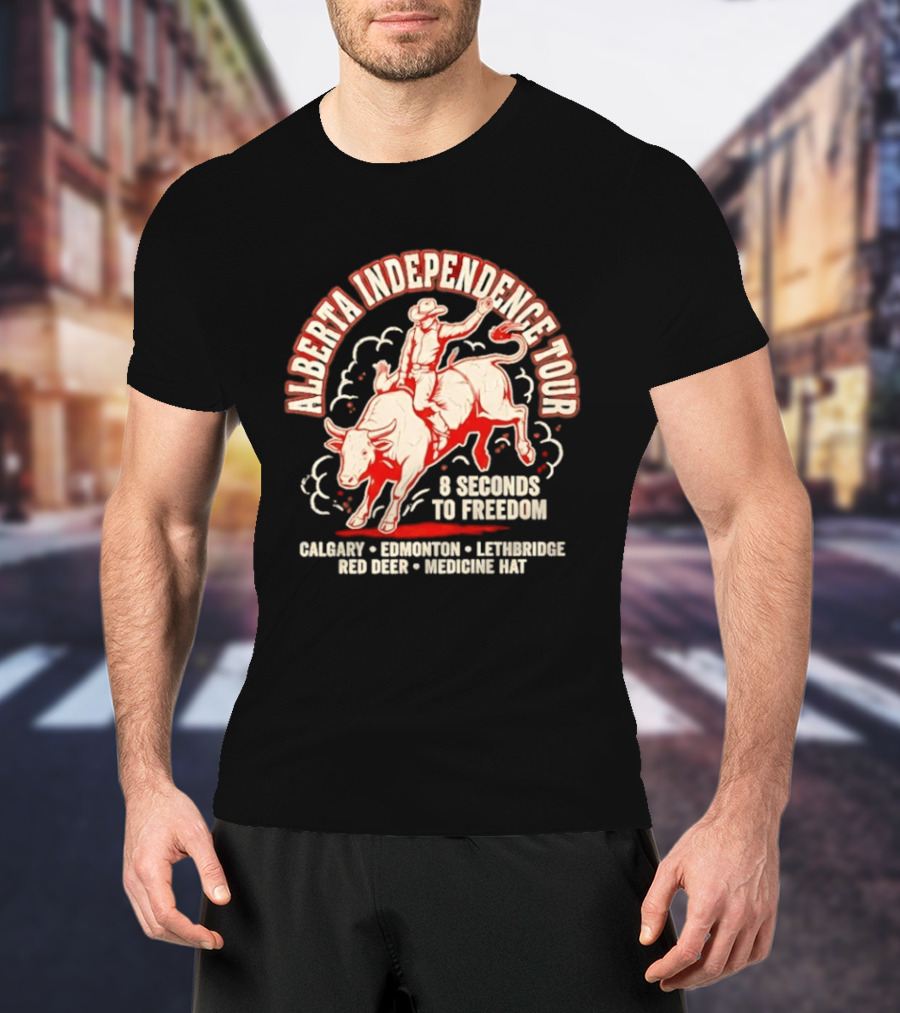 Alberta Independence Tour 8 Seconds To Freedom Bull Rider Calgary Edmonton Lethbridge Red Deer Medicine Hat T-Shirt
