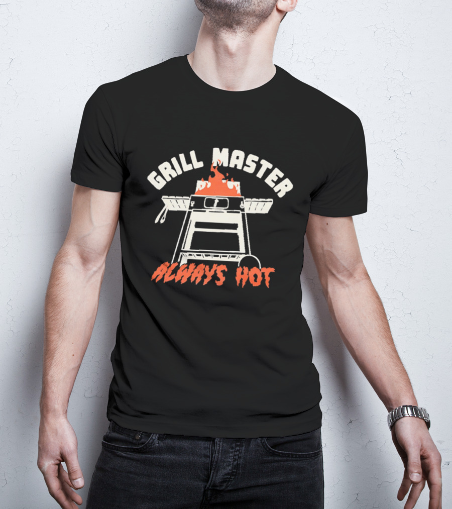 Grill Master Always Hot BBQ Flame Cooking T-Shirt