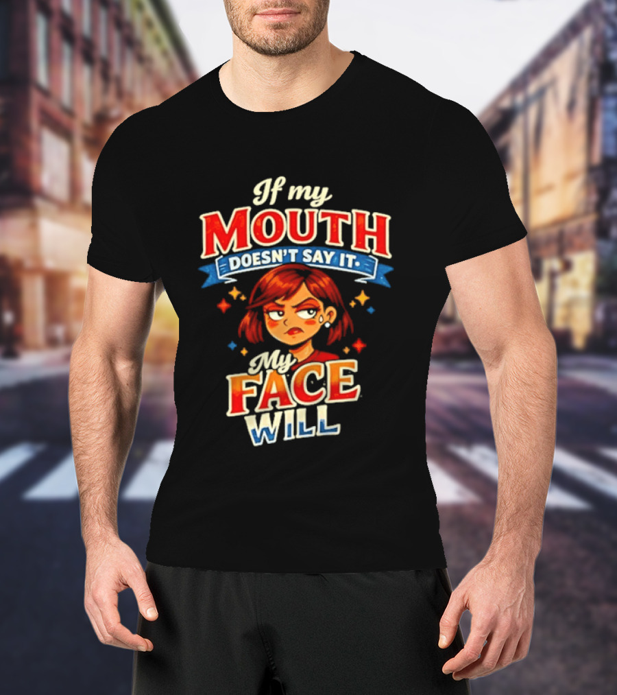 If My Mouth Doesn't Say It My Face Will Redhead Expression T-Shirt