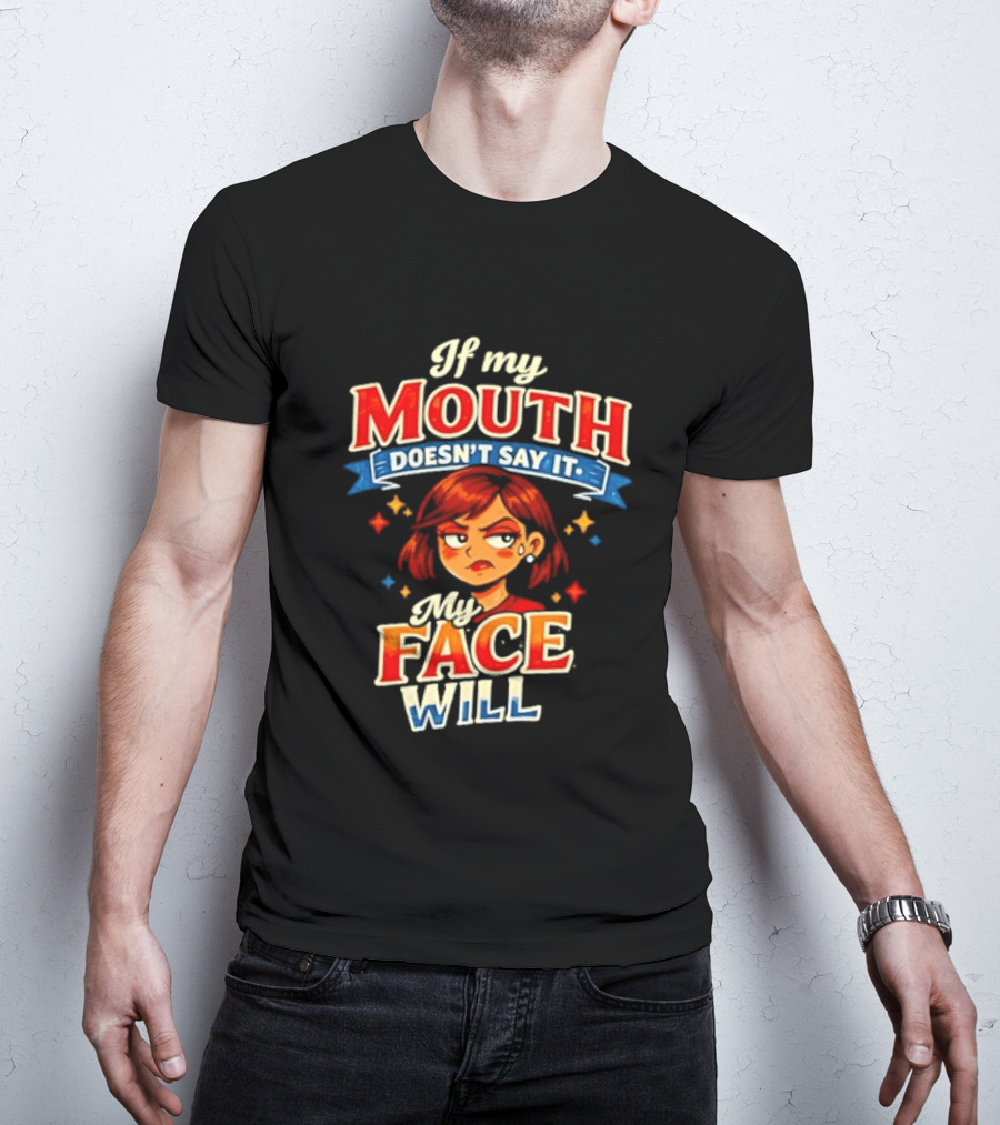 If My Mouth Doesn't Say It My Face Will Redhead Expression T-Shirt