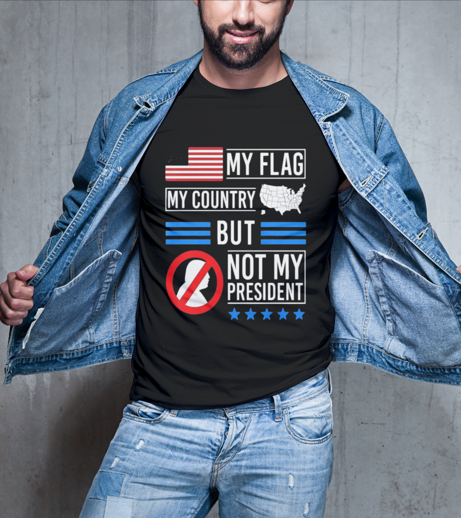 USA My Flag My Country Not My President With Flag Map And Stars T-Shirt