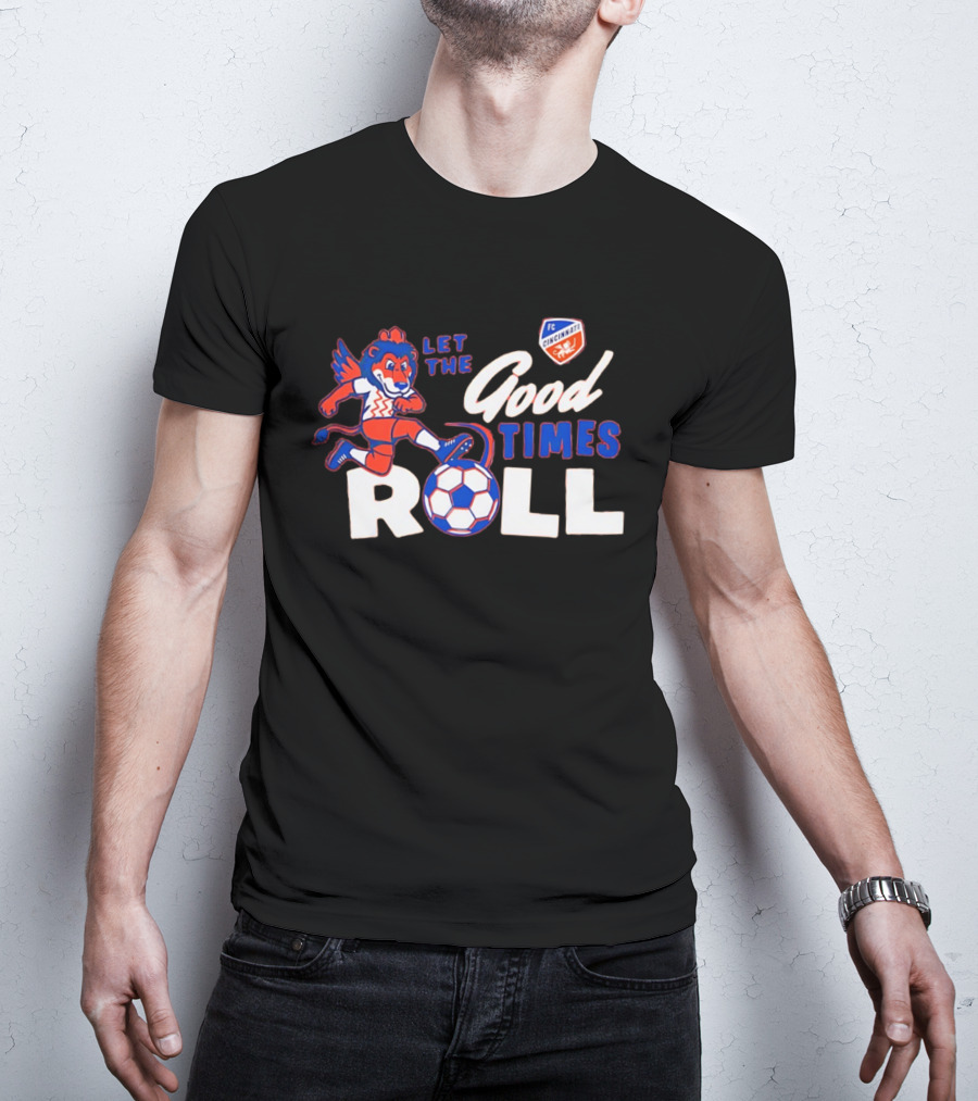 Let The Good Times Roll FC Cincinnati Soccer Lion Team Spirit T-Shirt