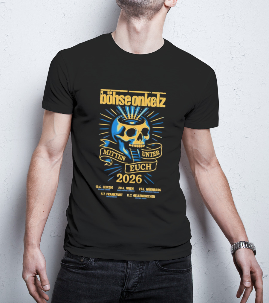 Böhse Onkelz Mitten Unter Euch Tour 2026 Leipzig Berlin Bremen Frankfurt Gelsenkirchen Skull T-Shirt