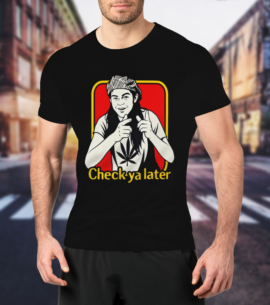 Check Ya Later Slater Dazed And Confused Retro Style Cannabis Leaf T-Shirt