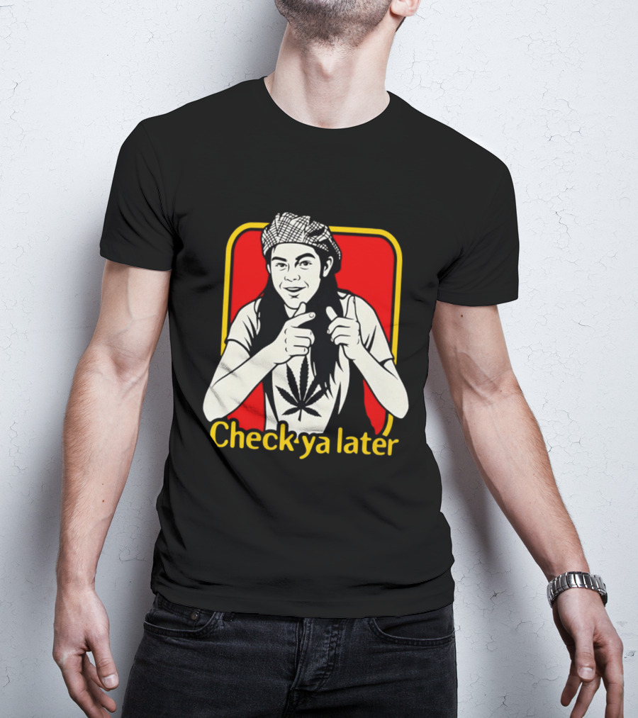 Check Ya Later Slater Dazed And Confused Retro Style Cannabis Leaf T-Shirt