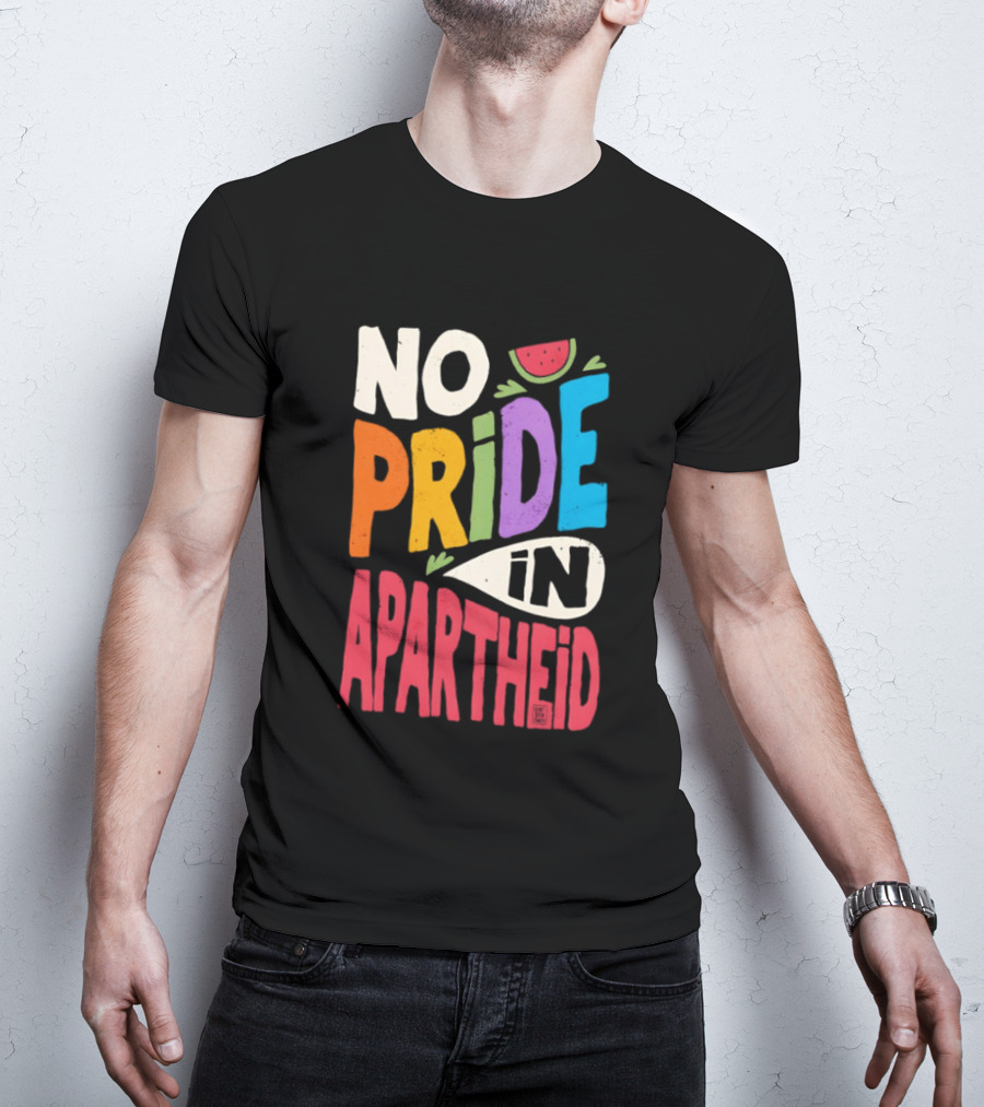 No Pride In Apartheid LGBTQ Palestine Awareness T-Shirt
