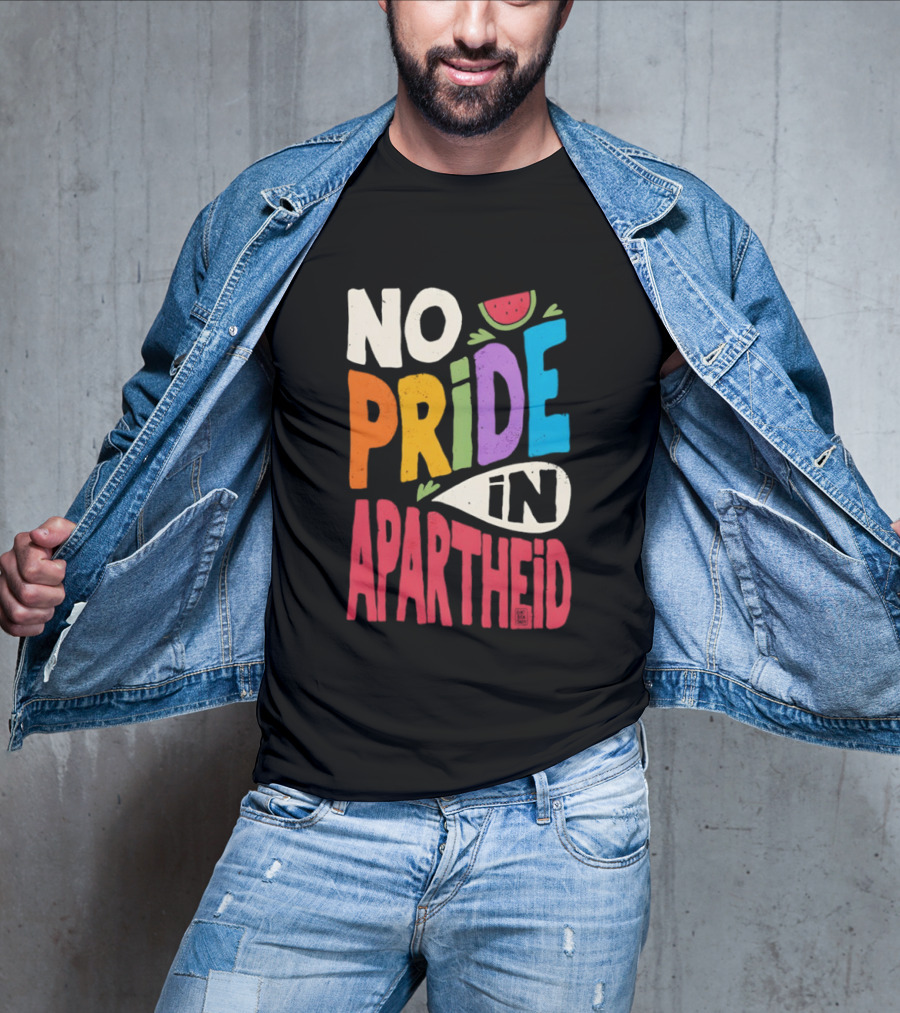 No Pride In Apartheid LGBTQ Palestine Awareness T-Shirt