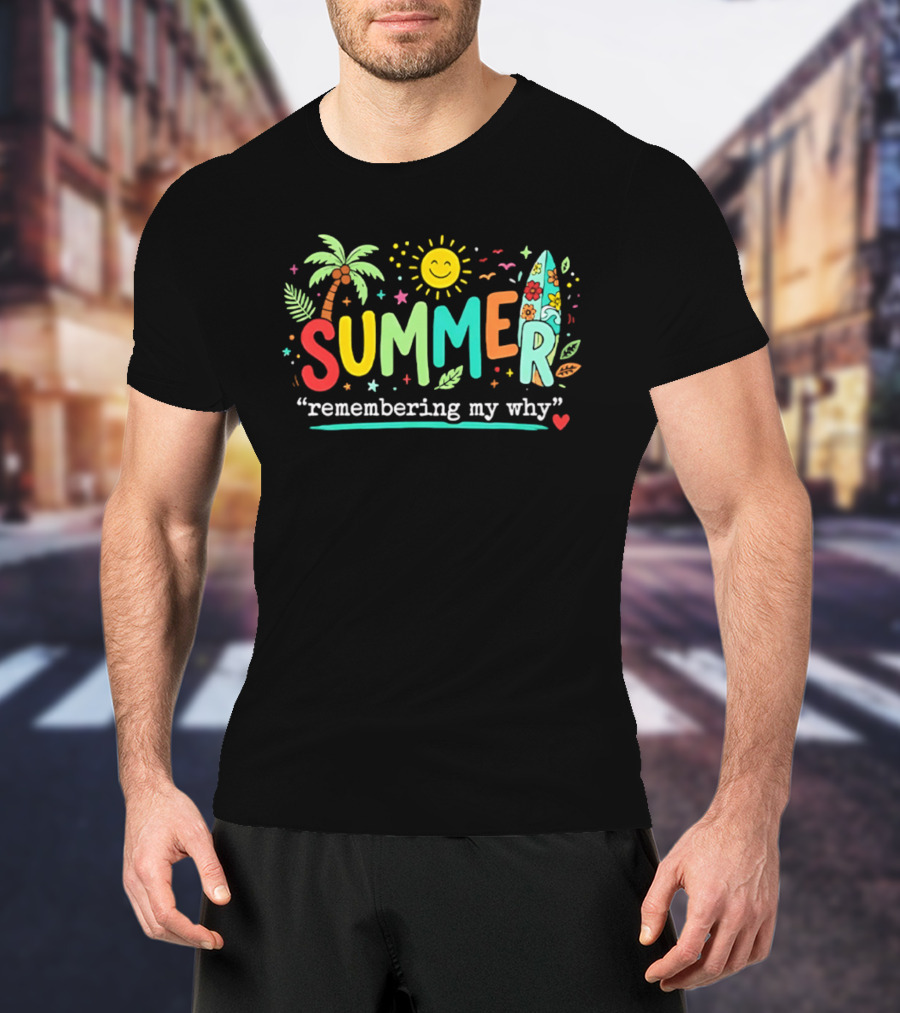 Summer Remembering My Why Palm Trees Surfboard Sun And Leaves T-Shirt