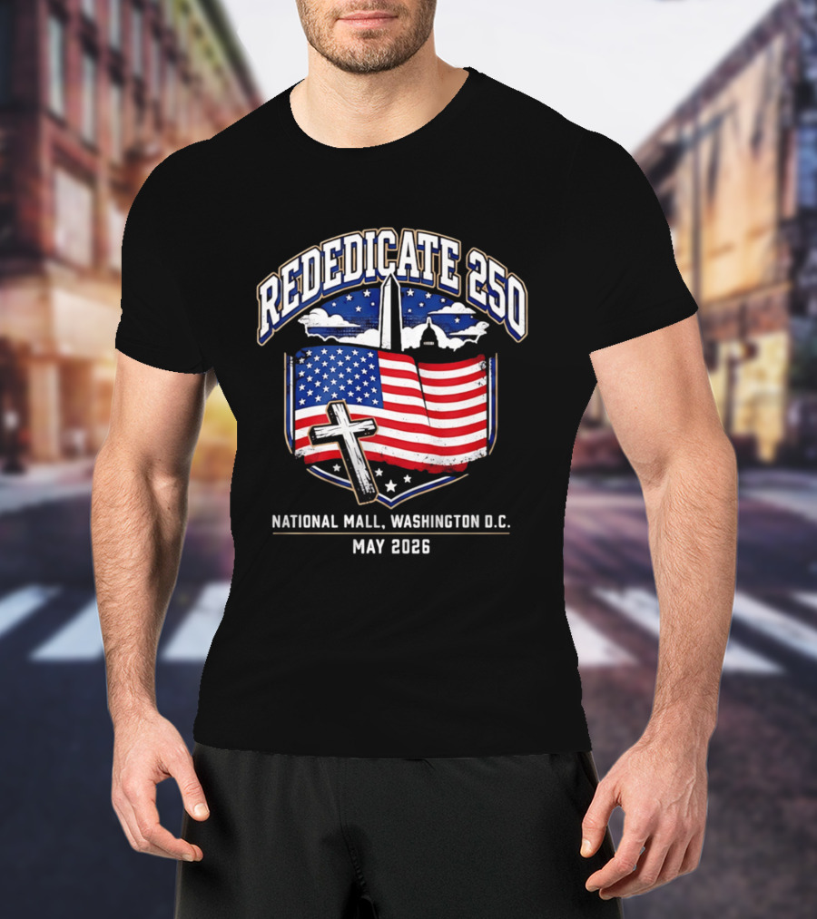 Rededicate 250 National Mall Washington DC May 2026 American Flag And Washington Monument T-Shirt