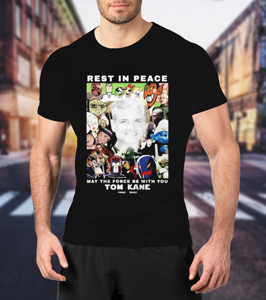 Rest In Peace Tom Kane May The Force Be With You 1962 2026 Star Wars Characters Memorial T-Shirt