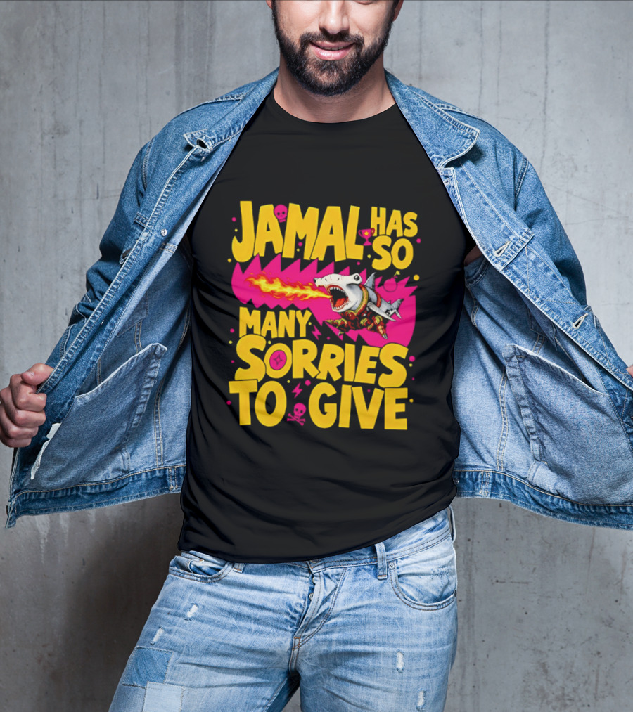Jamal Has So Many Sorries To Give Fire Breathing Shark T-Shirt