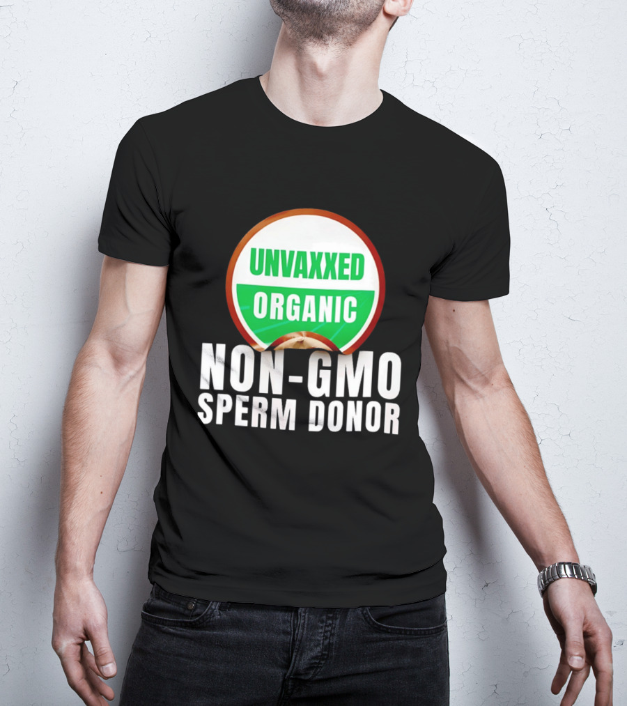Unvaxxed Organic Non GMO Sperm Donor Eco Friendly T-Shirt