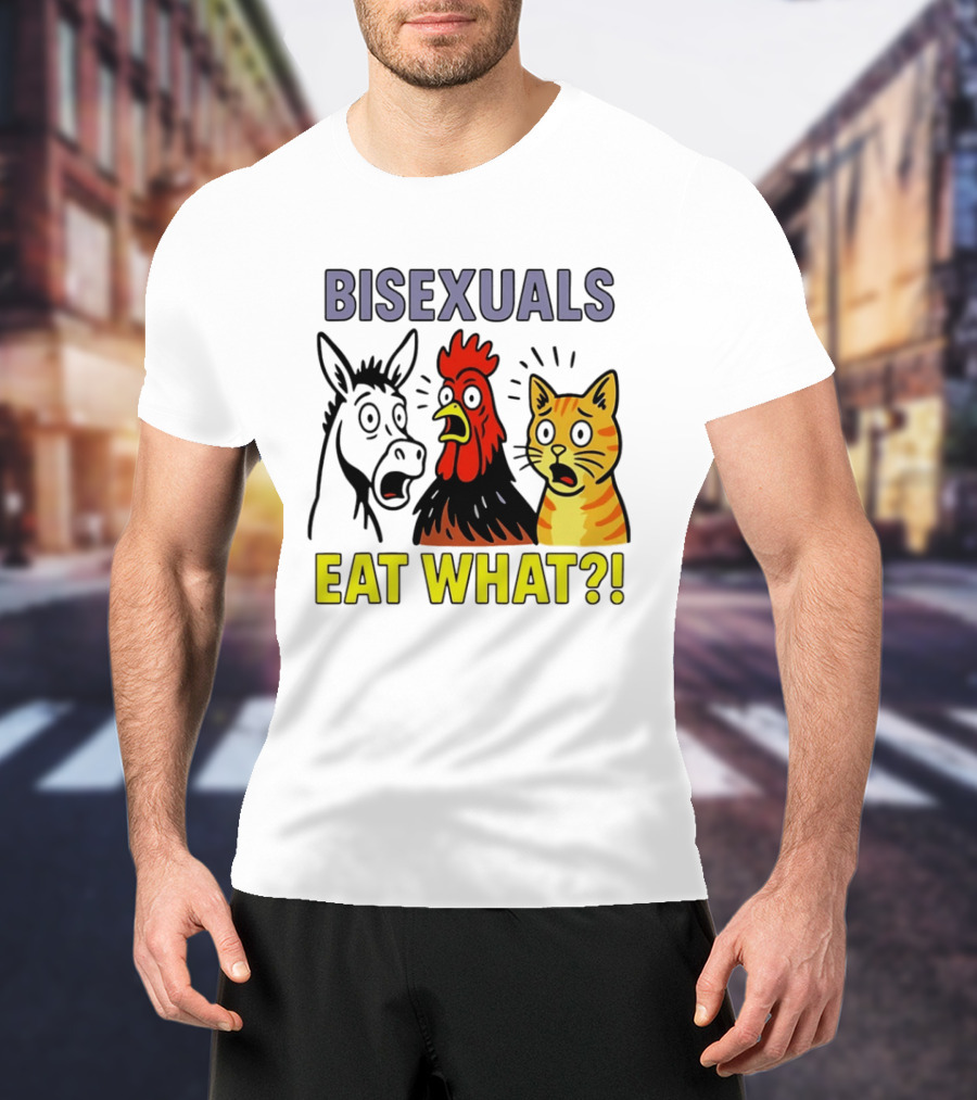 Bisexuals Eat What Donkey Chicken Cat Shocked Reactions T-Shirt