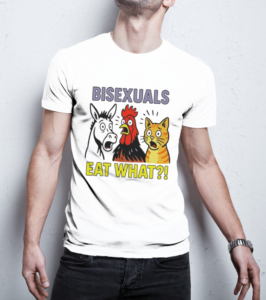 Bisexuals Eat What Donkey Chicken Cat Shocked Reactions T-Shirt