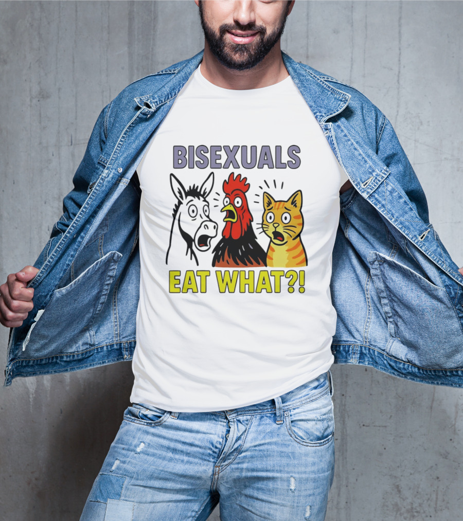 Bisexuals Eat What Donkey Chicken Cat Shocked Reactions T-Shirt