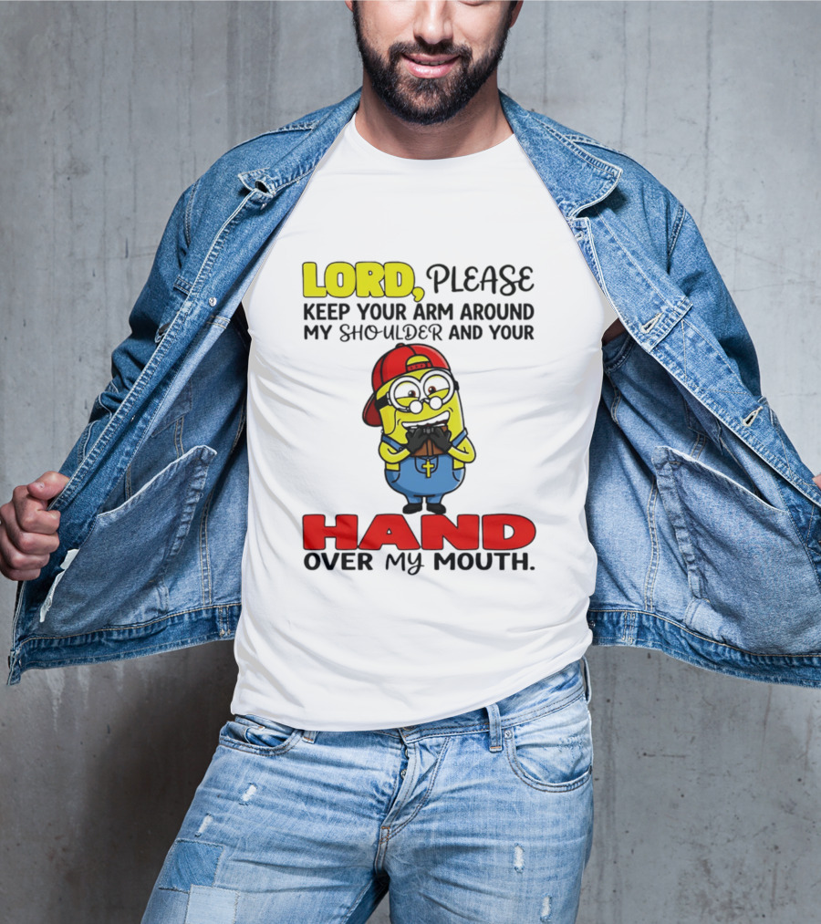Lord Please Keep Your Arm Around My Shoulder Minion T-Shirt