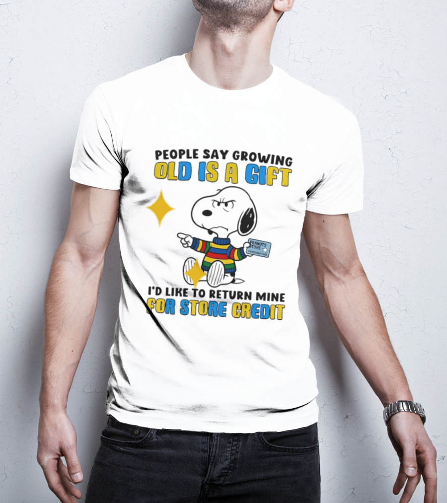 People Say Growing Old Is A Gift I'd Like To Return Mine For Store Credit Peanuts Store Member Card Snoopy T-Shirt