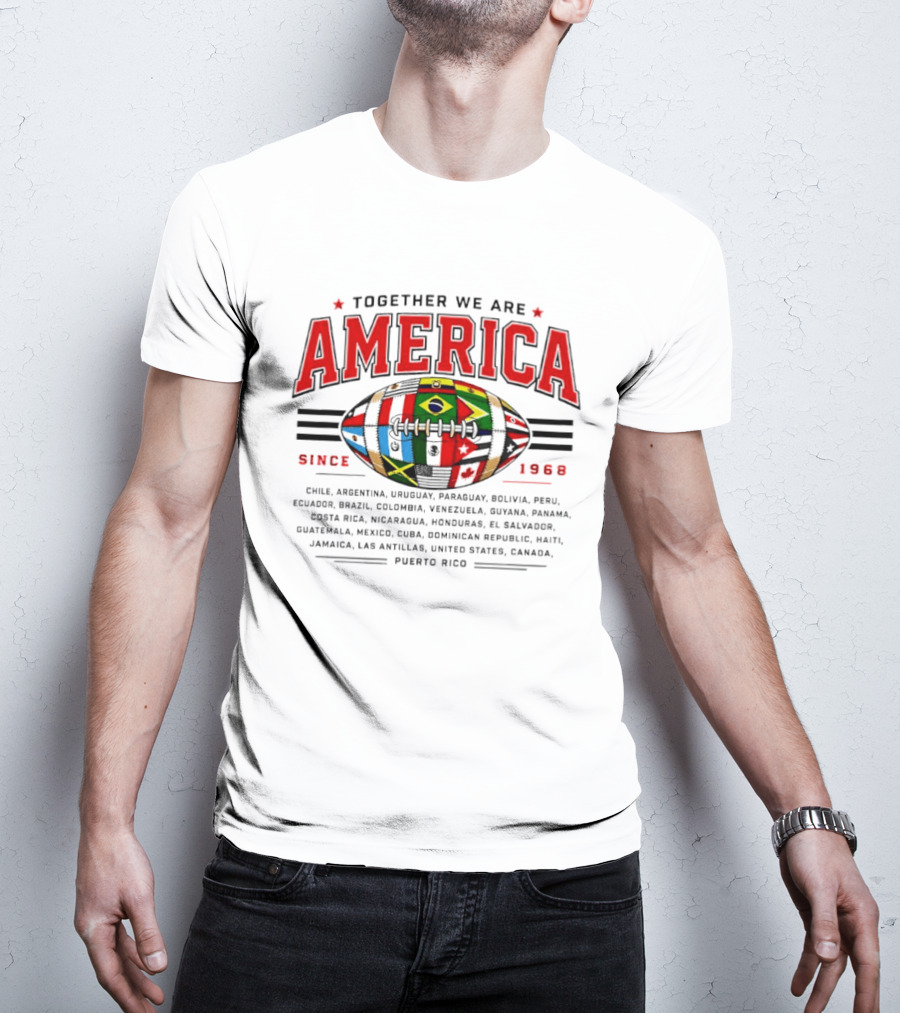 Together We Are America Since 1968 Puerto Rico Football Chile Argentina Uruguay Paraguay Bolivia Peru Ecuador Brazil Colombia Venezuela T-Shirt