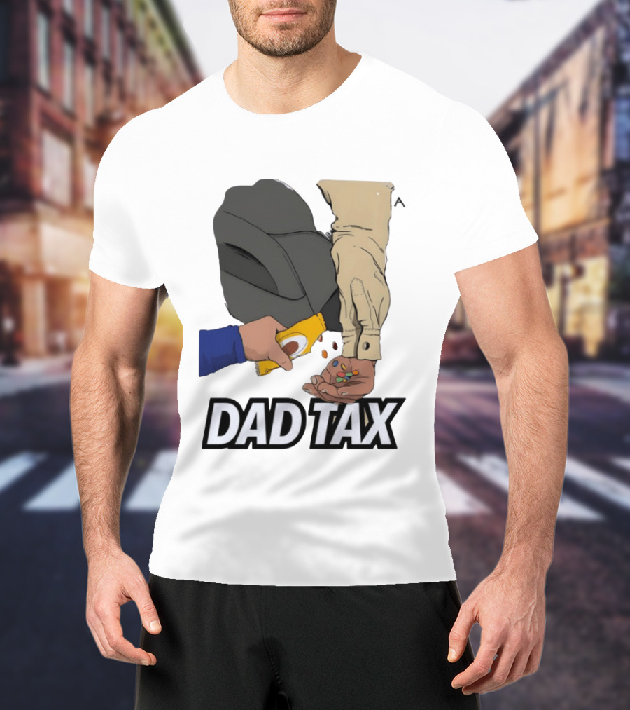 Dad Tax Humor Funny Candy Snack Parenting Joke T-Shirt