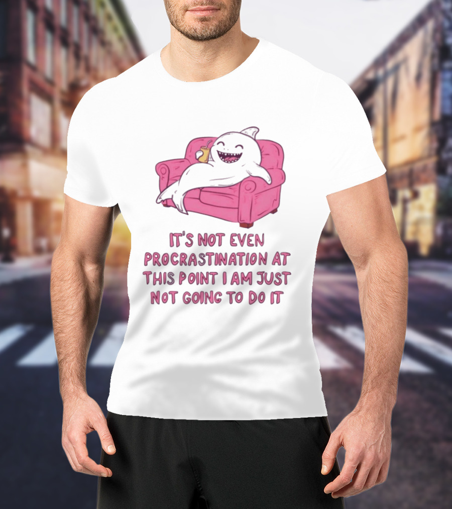 Lazy Shark On Couch It's Not Even Procrastination At This Point I Am Just Not Going To Do It T-Shirt