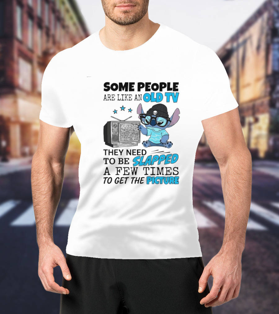 Some People Are Like An Old TV They Need To Be Slapped A Few Times To Get The Picture Stitch T-Shirt