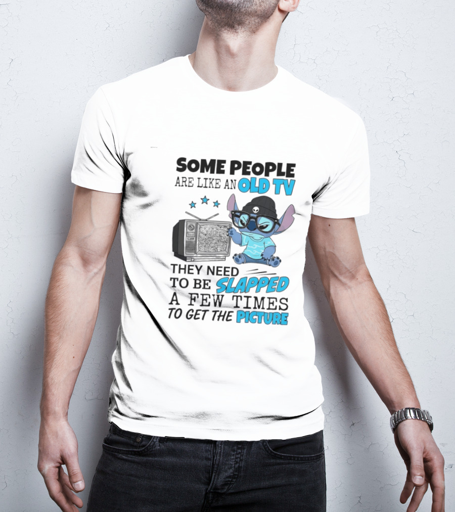 Some People Are Like An Old TV They Need To Be Slapped A Few Times To Get The Picture Stitch T-Shirt