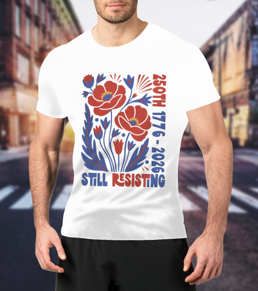 250th 1776 2026 Still Resisting Floral USA T-Shirt