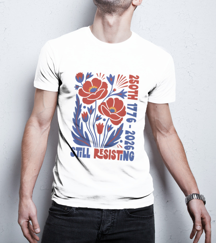 250th 1776 2026 Still Resisting Floral USA T-Shirt